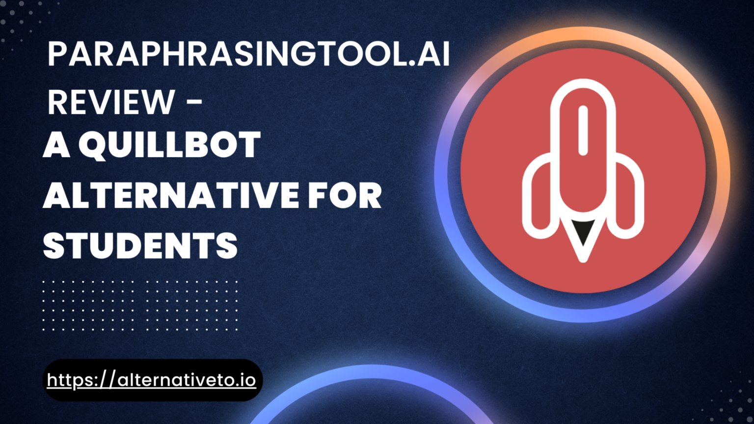 Paraphrasingtool.ai Review – A Quillbot Alternative for Students