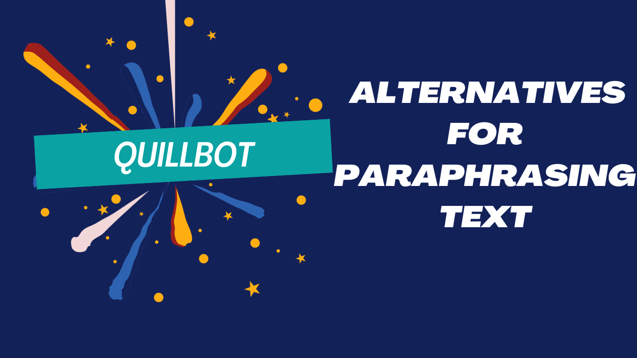 Top 6 Quillbot Alternatives for Paraphrasing Text - Alternative To